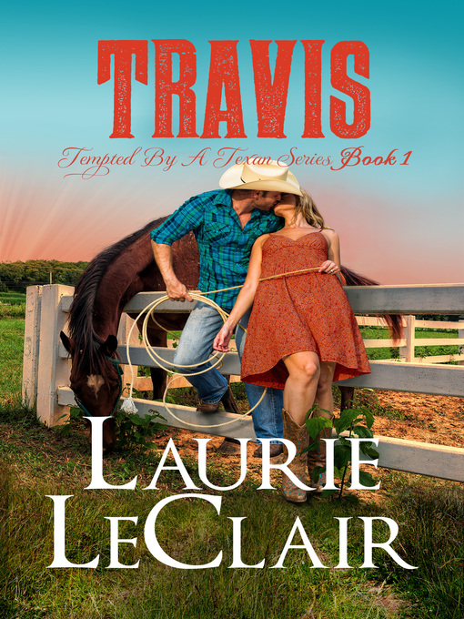 Title details for Travis (Book 1--Tempted by a Texan Series) by Laurie LeClair - Available